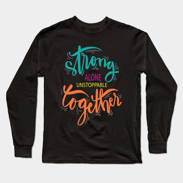 Strong Alone Unstoppable Together Long Sleeve T-Shirt by ProjectX23Red